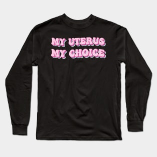 my Uterus my choice Long Sleeve T-Shirt